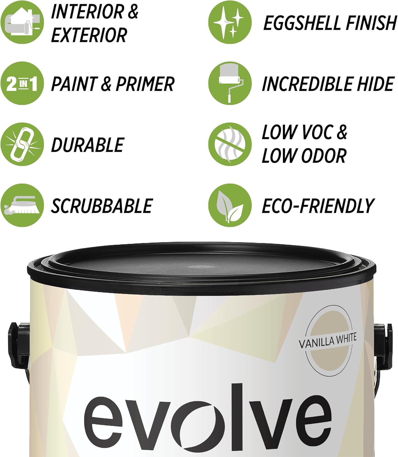 EVOLVE Paint & Primer: Environment-friendly, Low Sheen with One-coat Coverage for Interior & Exterior surfaces (Vanilla White, 5-Gallon)